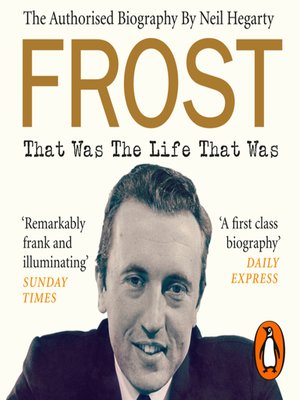 cover image of Frost, That Was the Life That Was